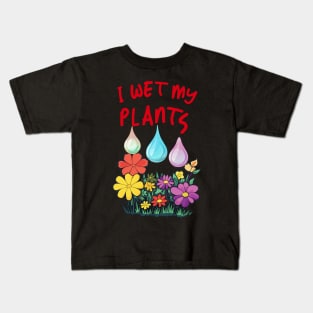 I Wet My Plants Kids T-Shirt